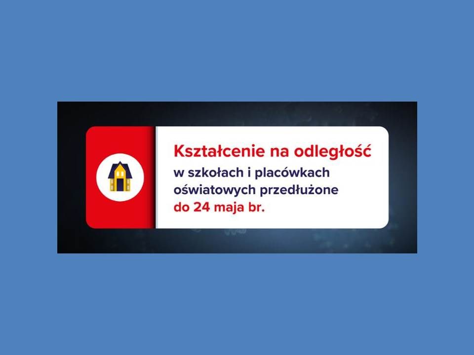 Kształcenie na odległość w szkołach i placówkach przedłużone do 24 maja br.